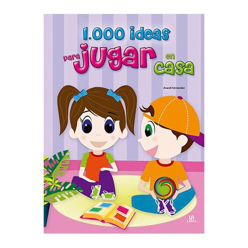 1.000 IDEAS PARA JUGAR EN CASA