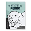 COMO ENTENDER LA MENTE DE TU PERRO