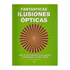 FANTÁSTICAS ILUSIONES ÓPTICAS