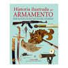 HISTORIA ILUSTRADA DEL ARMAMENTO