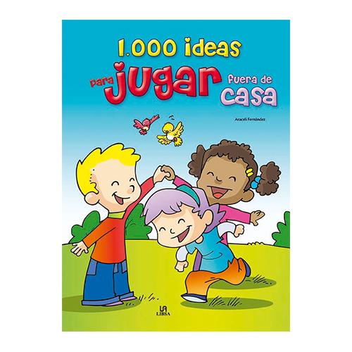 1.000 IDEAS PARA JUGAR FUERA DE CASA