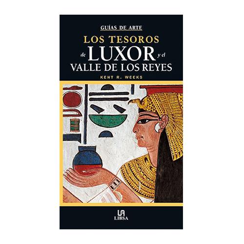 GUÍAS DE ARTE LOS TESOROS DE LUXOR Y EL VALLE DE LOS REYES