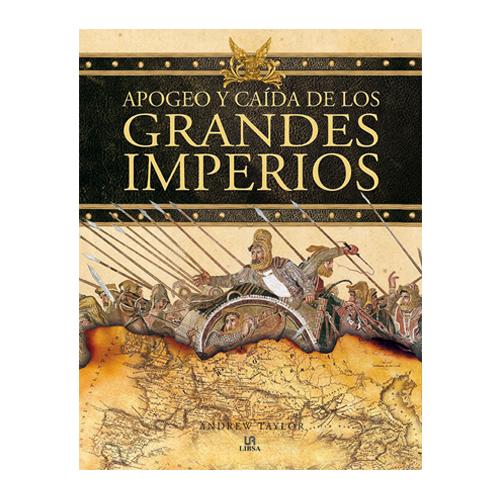 APOGEO Y CAÍDA DE LOS GRANDES IMPERIOS