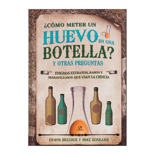 ¿CÓMO METER UN HUEVO EN UNA BOTELLA? Y OTRAS PREGUNTAS