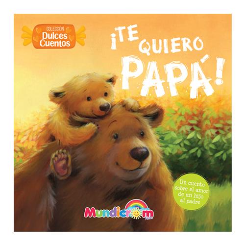 ¡TE QUIERO PAPÁ!