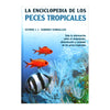 LA ENCICLOPEDIA DE LOS PECES TROPICALES